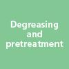 Degreasing and pretreatment
